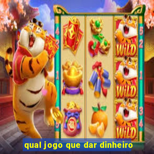 qual jogo que dar dinheiro